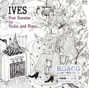 アイヴズ:ヴァイオリンとピアノのための4つのソナタ