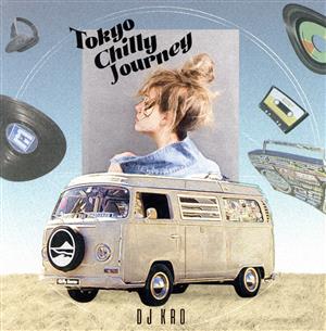 Tokyo Chilly Journey mixed by DJ KRO