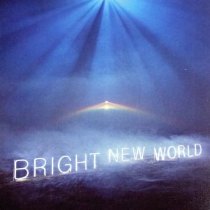 BRIGHT NEW WORLD