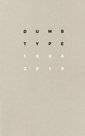 DUMB TYPE 1984 2019