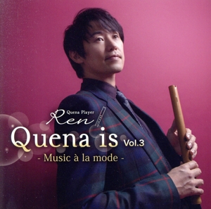 Quena is Vol.3 -Music a la mode-