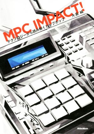 MPC IMPACT！テクノロジーから読み解くヒップホップ