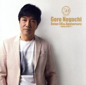 Goro Noguchi Debut 50th Anniversary ～since1971 ～(テイクアウトライブ付)