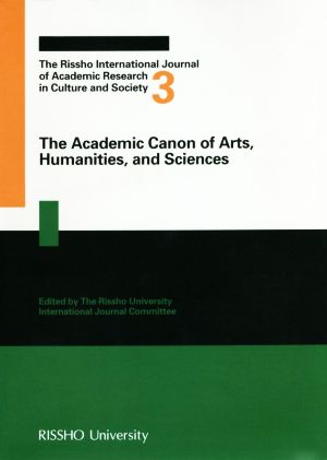 The Academic Canon of Arts,Humanities,and Sciences The Rissho International Journal of Academic Research in Culture and Society3