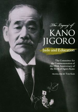 英文 The Legacy of Kano Jigoro:Judo and Education 英文版:嘉納治五郎:気概と行動の教育者 JAPAN LIBRARY