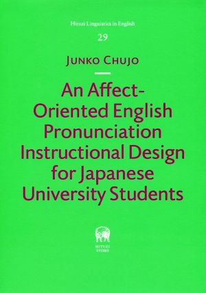 An Affect-Oriented English Pronunciation Instructional Design for Japanese University Students Hituzi Linguistics in English