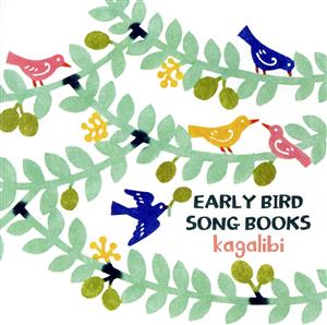 EARLY BIRD SONG BOOKS