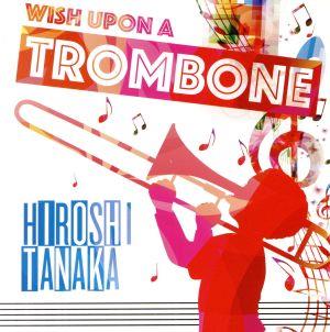 Wish upon a Trombone