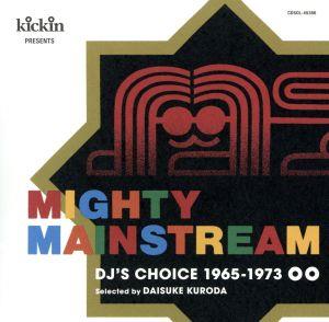 KICKIN PRESENTS MIGHTY MAINSTREAM:DJ'S CHOICE 1965-1973