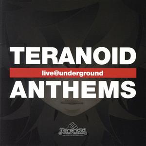 teranoid anthem -live@underground-