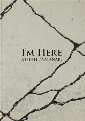 I'M HERE ATSUSHI WATANABE