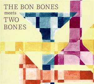 THE BON BONES meets TWO BONES
