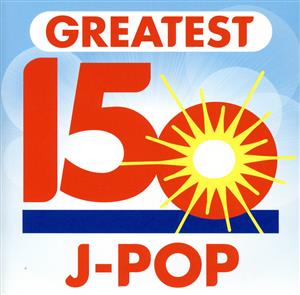 GREATEST 150 J-POP