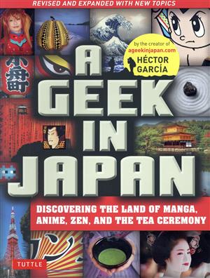 英文 A Geek in Japan DISCOVERING THE LAND OF MANGA,ANIME,ZEN,AND THE TEA CEREMONY