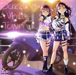 ラブライブ！サンシャイン!! Saint Snow 1stシングル「Dazzling White Town」(Blu-ray Disc付)