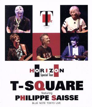 T-SQUARE featuring Philippe Saisse ～ HORIZON Special Tour ～@ BLUE NOTE TOKYO(Blu-ray Disc)