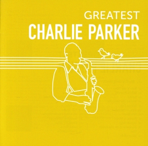 GREATEST CHARLIE PARKER