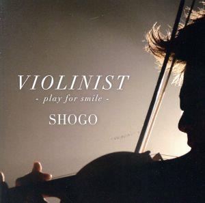 VIOLINIST -play for smile-