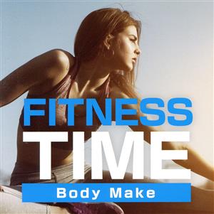 FITNESS TIME -Body Make-