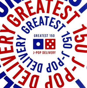 GREATEST 150 J-POP DELIVERY