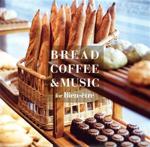 BREAD, COFFEE & MUSIC -for Bien etre-