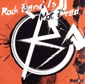 Rock Band Is Not Dead(初回生産限定盤)(DVD付)