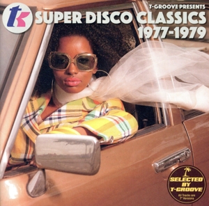 T-Groove Presents T.K. Super Disco Classics 1977-1979