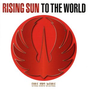 RISING SUN TO THE WORLD