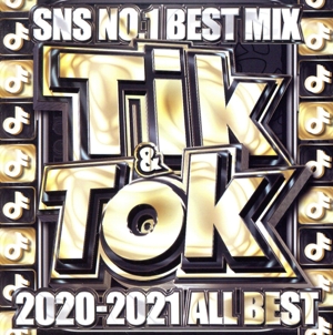 TIK & TOK 2020-2021 ALL BEST -SNS NO.1 BEST MIX-(初回限定盤)