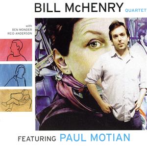 Bill McHenry Quartet featuring Paul Motian