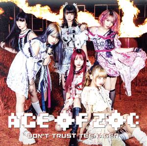 AGE OF ZOC/DON'T TRUST TEENAGER(DVD付)