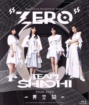 TEAM SHACHI TOUR 2020 ～異空間～:Spectacle Streaming Show “ZERO