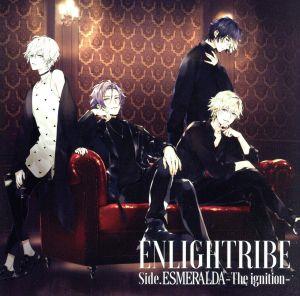 ENLIGHTRIBE Side.ESMERALDA -The Ignition-