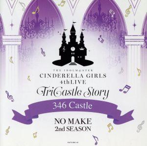 THE IDOLM@STER CINDERELLA GIRLS 4thLIVE TriCastle Story -346 Castle- 会場オリジナルCD NO MAKE 2nd SEASON