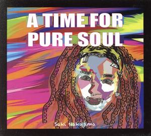 A TIME FOR PURE SOUL