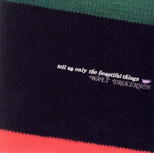 テル・アス・オンリー・ザ・ビューティフル・シングス