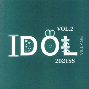 IDOL VILLAGE VOL.2 ～2021SS～