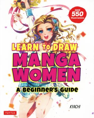 英文 LEARN TO DRAW MANGA WOMEN動きのあるポーズの描き方 女性キャラクター編 A BEGINNER'S GUIDE