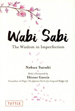 英文 Wabi Sabi The Wisdom in Imperfection 不完全さを受け入れる知恵