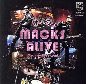 MACKS ALIVE -Strange Weekend-