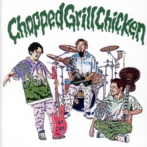 Chopped Grill Chicken(初回生産限定盤)(DVD付)