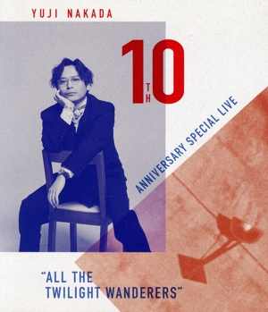 YUJI NAKADA -10TH ANNIVERSARY SPECIAL LIVE “ALL THE TWILIGHT WANDERERS