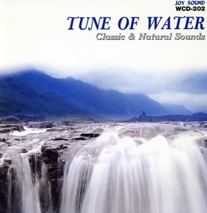 TUNE OF WATER Classic & Natural Sounds ～水の戯れ～