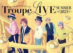 MANKAI STAGE『A3！』Troupe LIVE ～SUMMER 2021～