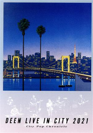 DEEN LIVE IN CITY 2021 ～City Pop Chronicle～(通常版)