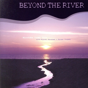 BEYOND THE RIVER -Remastered Edition-