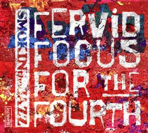 Fervid Focus for the Fourth