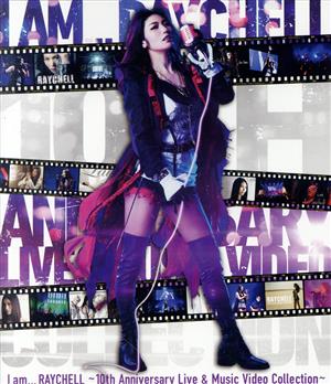 I am ... RAYCHELL ～10th Anniversary Live & Music Video Collection～(Blu-ray Disc)