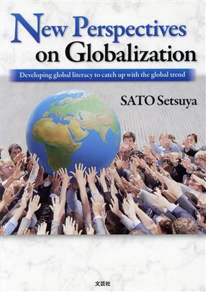 英文 New Perspectives on GlobalizationDeveloping global literacy to catch up with the global trend