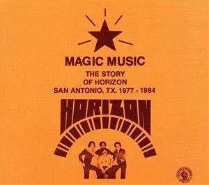 Horizon -Magic Music: The Story of Horizon(San Antonio TX, 1977-1984)